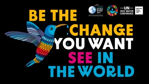 Journée mondiale de l'eau - World Water Day - Be the change you want see in the world - 22 mars 2023