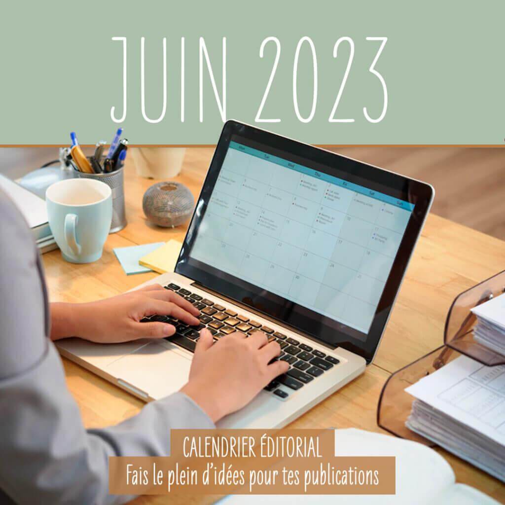 Calendrier éditorial de juin 2023 - marketing et communication