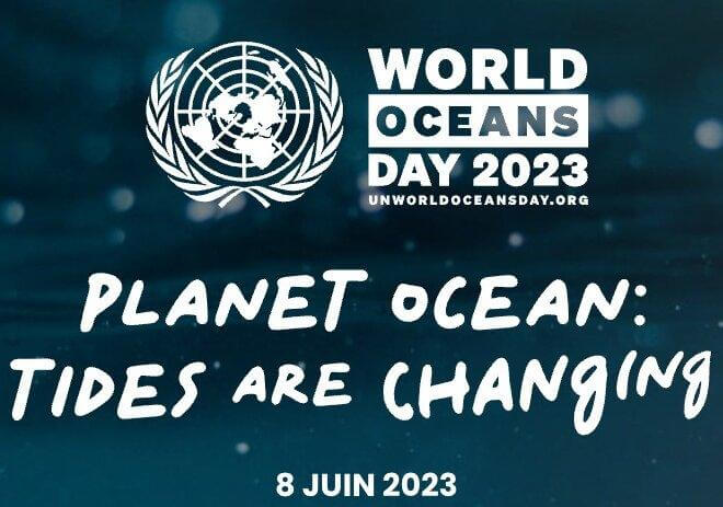 Journée mondiale des océans - World oceans day 2023
