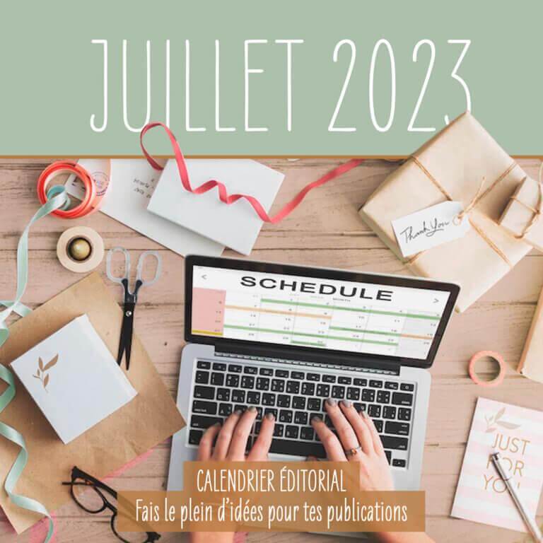 Calendrier éditorial de juillet 2023 - Fais le plein d'idées pour ta communication